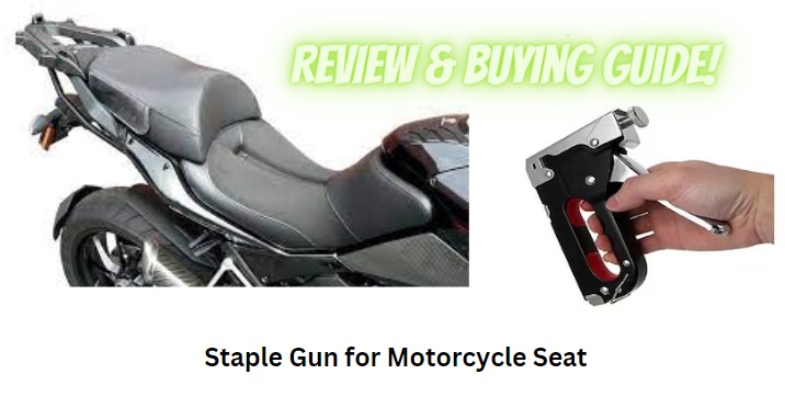 Best Staple Gun for Motorcycle Seat